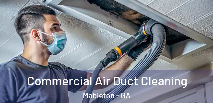 Commercial Air Duct Cleaning Mableton - GA