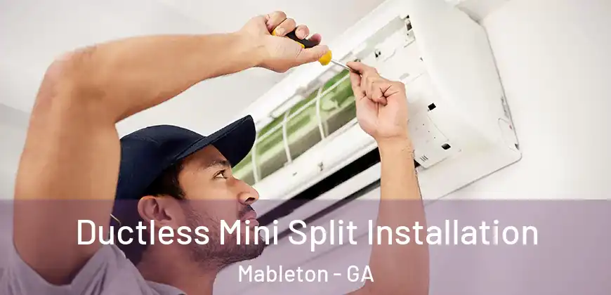 Ductless Mini Split Installation Mableton - GA