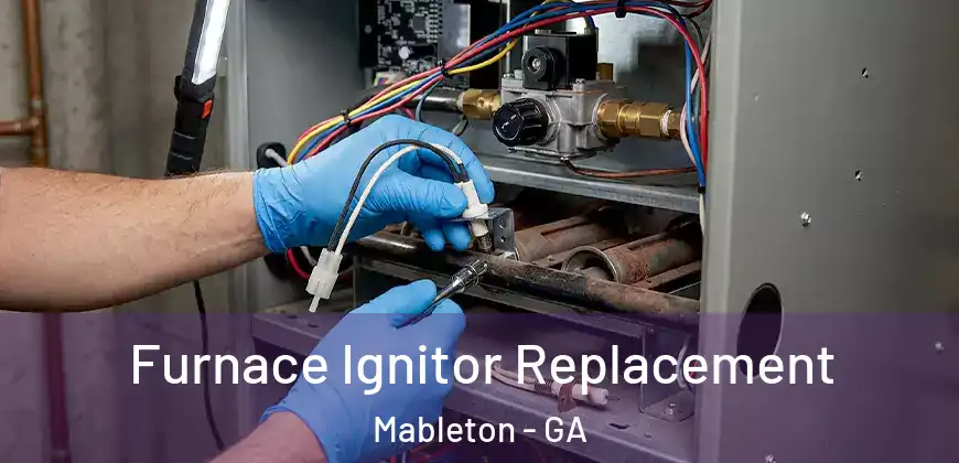 Furnace Ignitor Replacement Mableton - GA